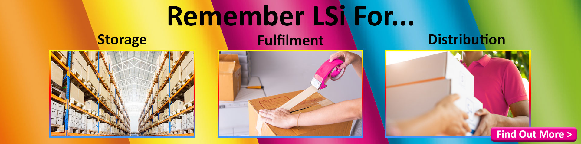 Remember LSi For Storage, Fulfilment and Distribution